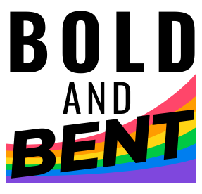 Bold and Bent